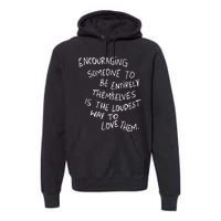 Encouraging Someone To Be Entirely Themselves Is The Loudest Premium Hoodie