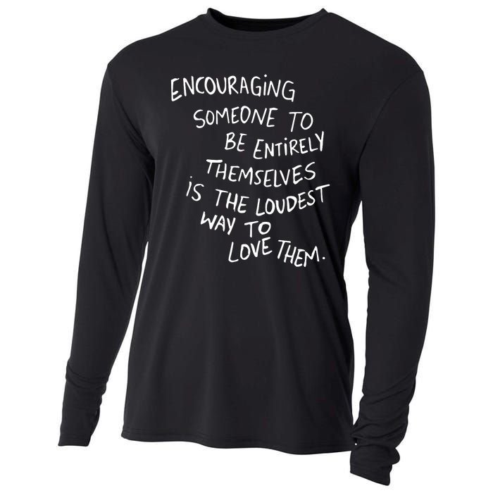 Encouraging Someone To Be Entirely Themselves Is The Loudest Cooling Performance Long Sleeve Crew