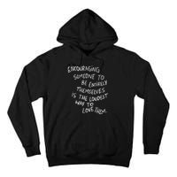 Encouraging Someone To Be Entirely Themselves Is The Loudest Tall Hoodie