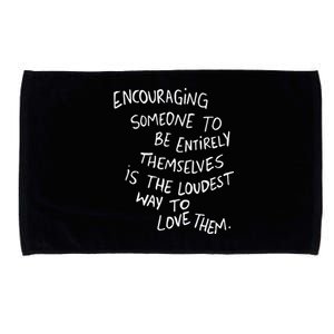 Encouraging Someone To Be Entirely Themselves Is The Loudest Microfiber Hand Towel