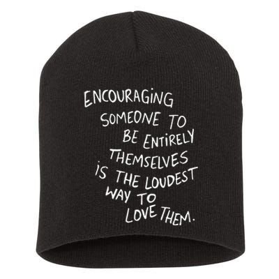 Encouraging Someone To Be Entirely Themselves Is The Loudest Short Acrylic Beanie