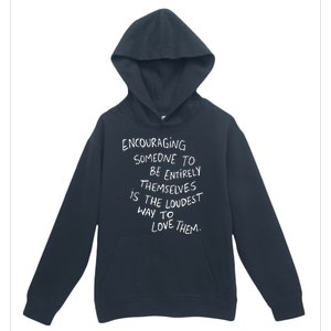 Encouraging Someone To Be Entirely Themselves Is The Loudest Urban Pullover Hoodie