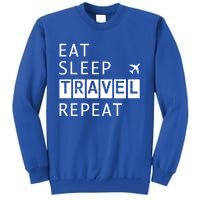 Eat Sleep Travel Repeat Funny Vacay Gift Tall Sweatshirt