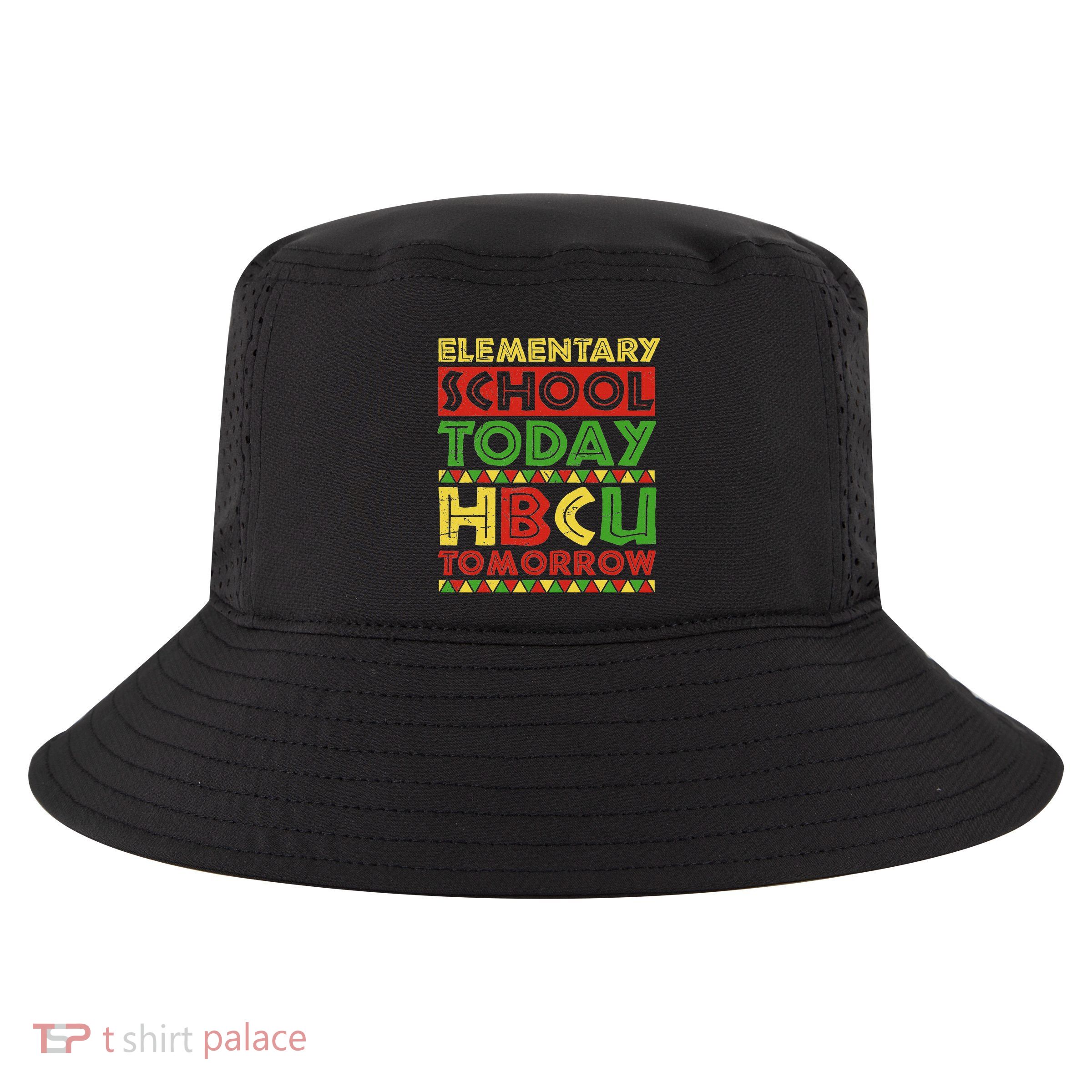 Elementary School Today Hbcu Tomorrow Future Hbcu Cool Comfort Performance Bucket Hat