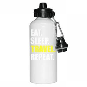 Eat Sleep Travel Repeat Funny Gift Aluminum Water Bottle