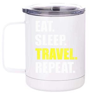 Eat Sleep Travel Repeat Funny Gift 12 oz Stainless Steel Tumbler Cup