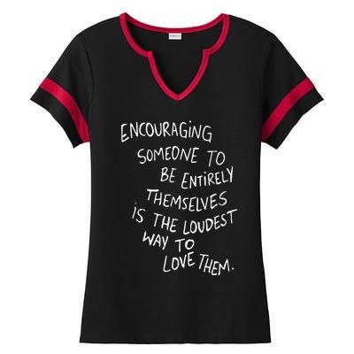 Encouraging Someone To Be Entirely Themselves The Loudest Ladies Halftime Notch Neck Tee