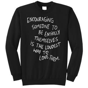 Encouraging Someone To Be Entirely Themselves The Loudest Sweatshirt