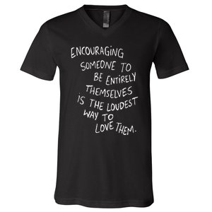 Encouraging Someone To Be Entirely Themselves The Loudest V-Neck T-Shirt