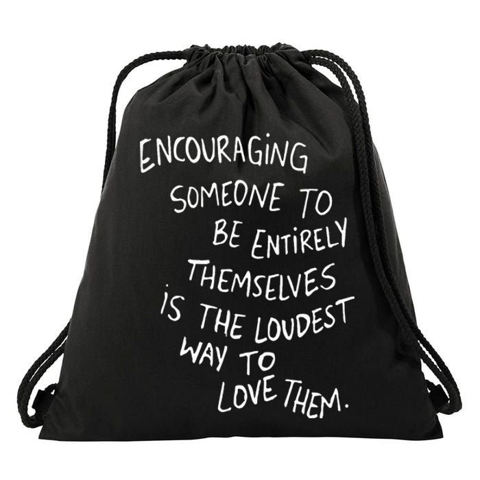 Encouraging Someone To Be Entirely Themselves The Loudest Drawstring Bag