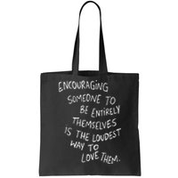 Encouraging Someone To Be Entirely Themselves The Loudest Tote Bag