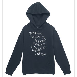 Encouraging Someone To Be Entirely Themselves The Loudest Urban Pullover Hoodie