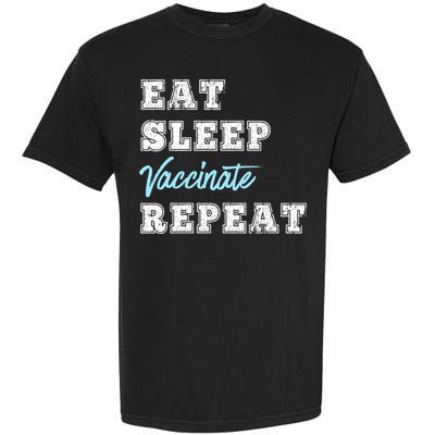 Eat Sleep Vaccinate Repeat Vaccine Lovers Science Nurse Gift Garment-Dyed Heavyweight T-Shirt