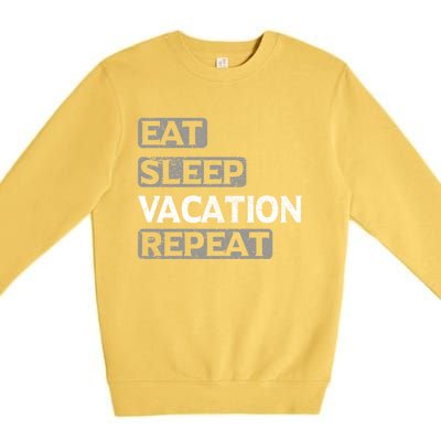 Eat Sleep Vacation Repeat Travel Lover Gift Premium Crewneck Sweatshirt