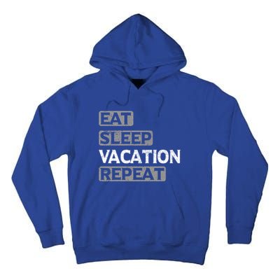 Eat Sleep Vacation Repeat Travel Lover Gift Tall Hoodie