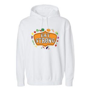 Eat Strong Vegetables Food Vegan Veggie Plant Powered Lovers Gift Garment-Dyed Fleece Hoodie