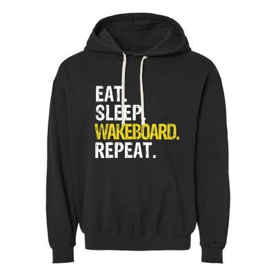 Eat Sleep Wakeboard Repeat Gift Garment-Dyed Fleece Hoodie