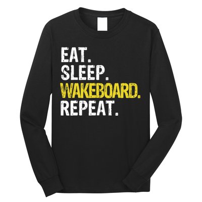 Eat Sleep Wakeboard Repeat Gift Long Sleeve Shirt