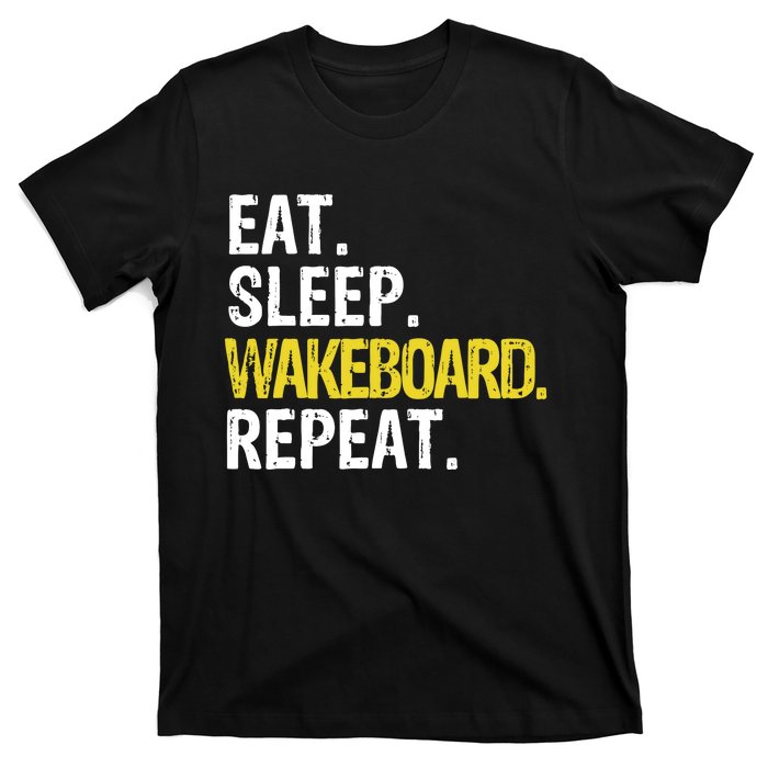 Eat Sleep Wakeboard Repeat Gift T-Shirt