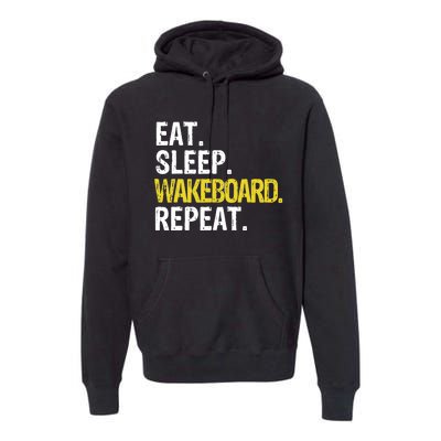 Eat Sleep Wakeboard Repeat Gift Premium Hoodie