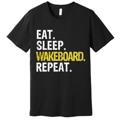 Eat Sleep Wakeboard Repeat Gift Premium T-Shirt