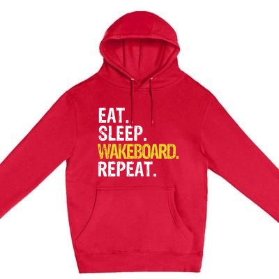 Eat Sleep Wakeboard Repeat Gift Premium Pullover Hoodie