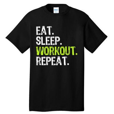 Eat Sleep Workout Repeat Funny Work Out Gym Funny Tall T-Shirt