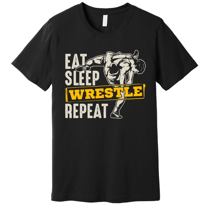 Eat Sleep Wrestle Repeat Funny Wrestling Gift Premium T-Shirt