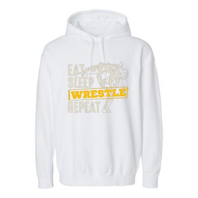 Eat Sleep Wrestle Repeat Funny Wrestling Gift Garment-Dyed Fleece Hoodie