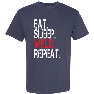 Eat Sleep Weld Repeat Funny Welder Garment-Dyed Heavyweight T-Shirt