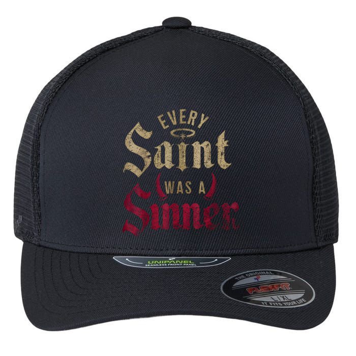 Every Saint Was A Sinner Flexfit Unipanel Trucker Cap