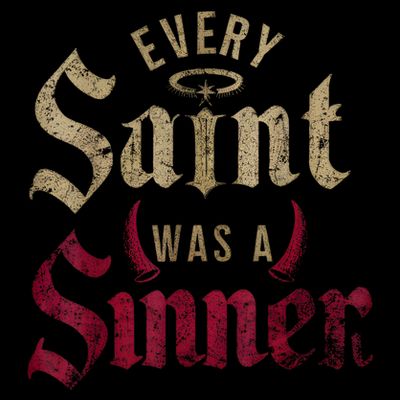 Every Saint Was A Sinner T-Shirt