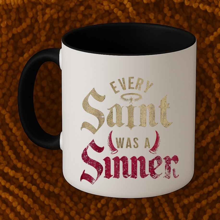 Every Saint Was A Sinner Mug