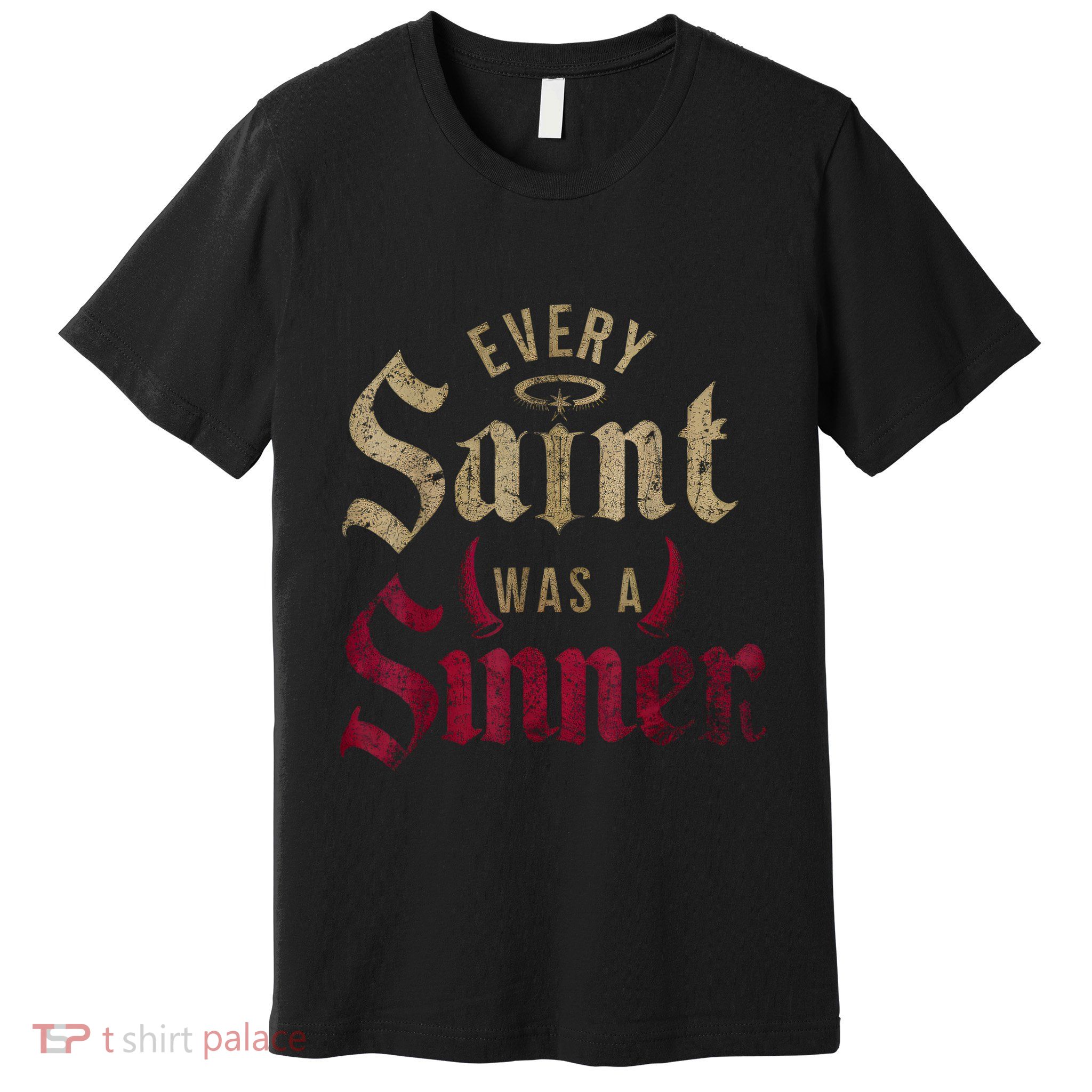 Every Saint Was A Sinner Premium T-Shirt