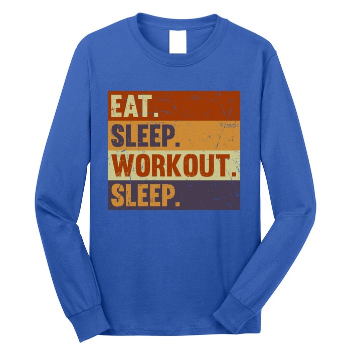 Eat Sleep Workout Repeat Funny Gift Funny Vintage Bodybuilder Gym Meaningful Gif Long Sleeve Shirt