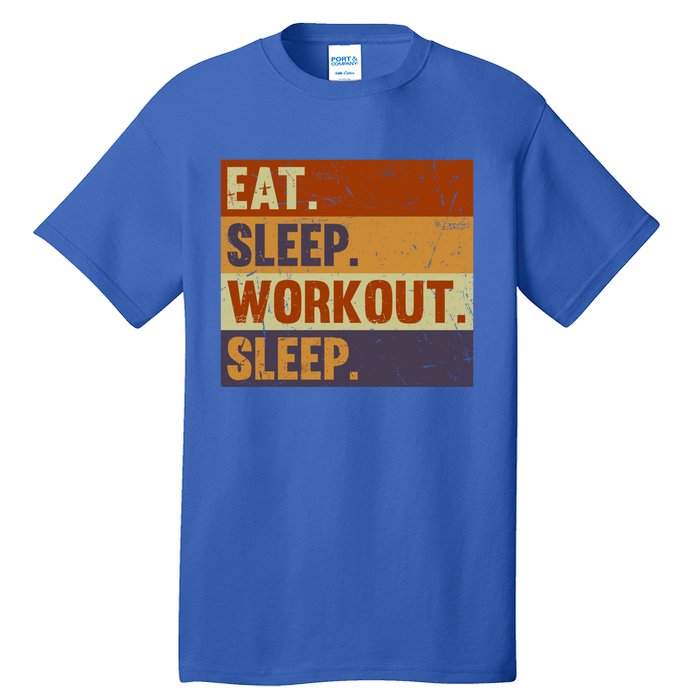 Eat Sleep Workout Repeat Funny Gift Funny Vintage Bodybuilder Gym Meaningful Gif Tall T-Shirt