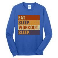 Eat Sleep Workout Repeat Funny Gift Funny Vintage Bodybuilder Gym Meaningful Gif Tall Long Sleeve T-Shirt