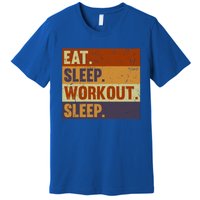 Eat Sleep Workout Repeat Funny Gift Funny Vintage Bodybuilder Gym Meaningful Gif Premium T-Shirt