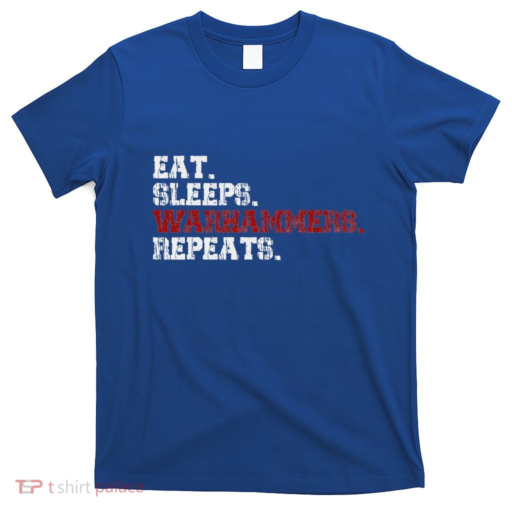Eat Sleeps Warhammers Repeats T-Shirt