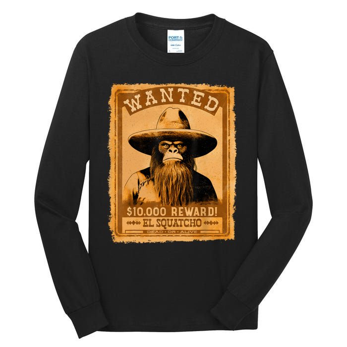 El Squatcho Wanted Poster – Western Bigfoot Funny Sasquatch Tall Long Sleeve T-Shirt