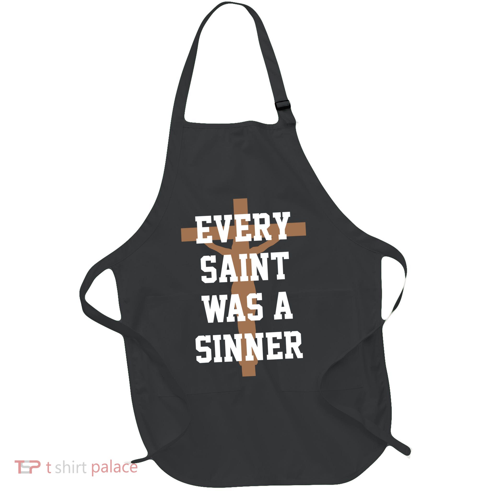 Every Saint Was A Sinner Apron