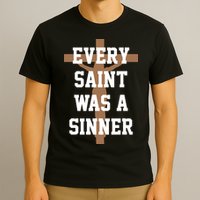 Every Saint Was A Sinner T-Shirt