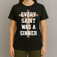 Every Saint Was A Sinner T-Shirt