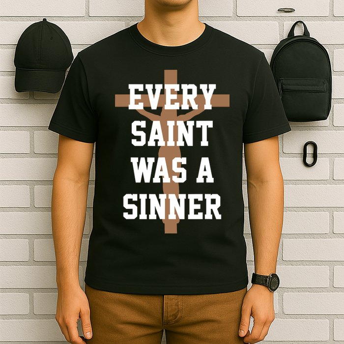 Every Saint Was A Sinner T-Shirt