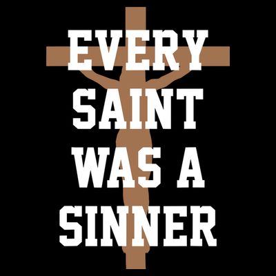 Every Saint Was A Sinner T-Shirt