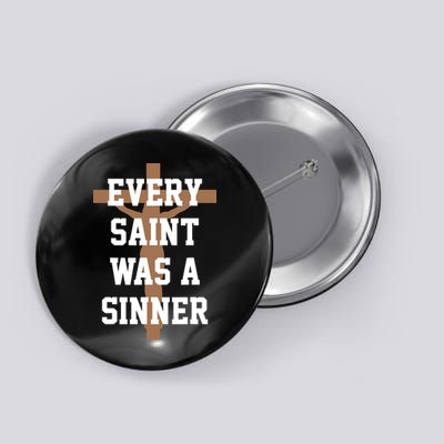 Every Saint Was A Sinner Button
