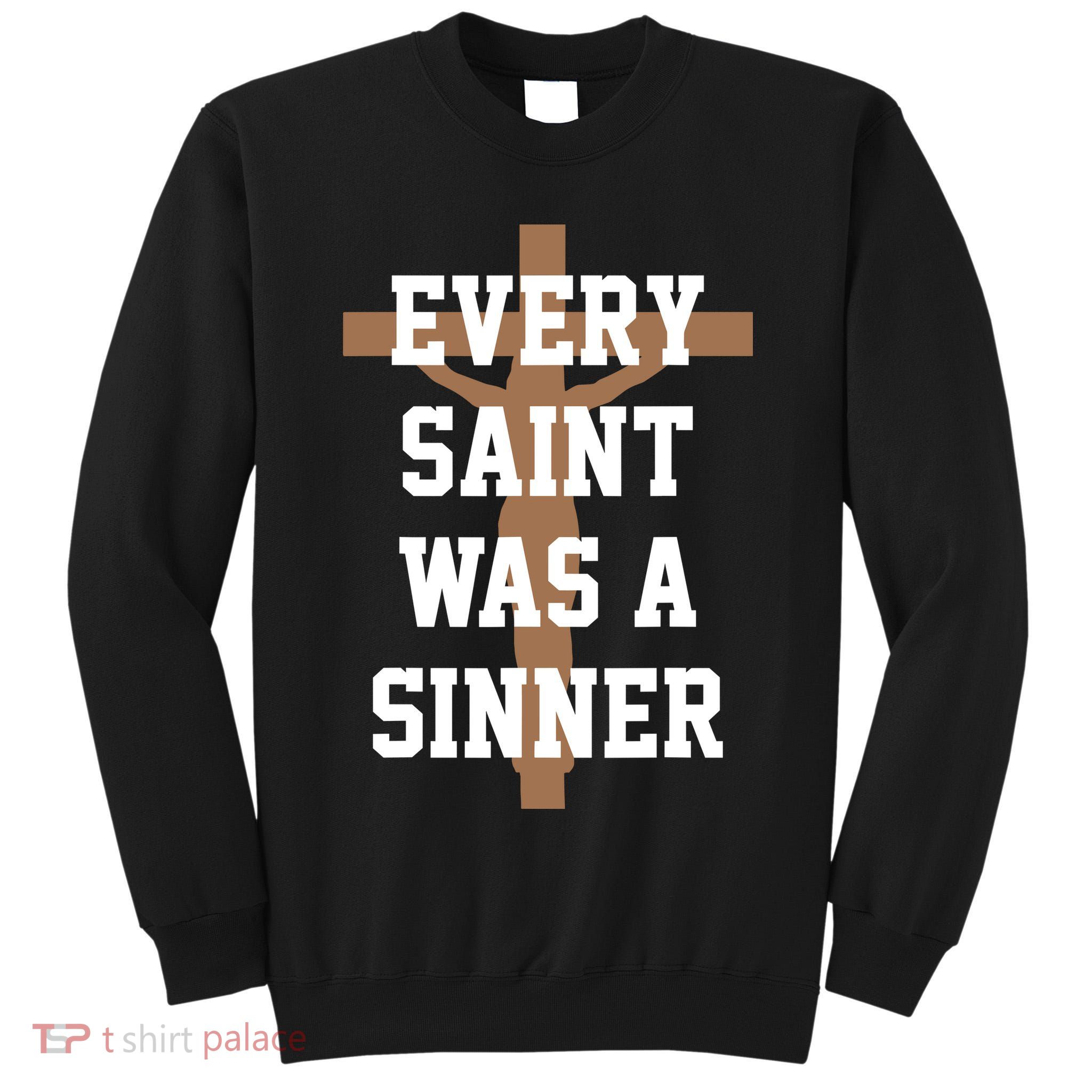 Every Saint Was A Sinner Tall Sweatshirt