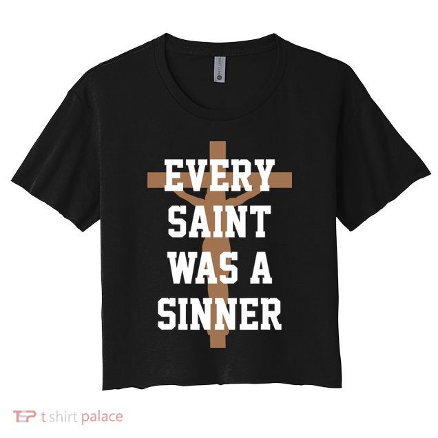 Every Saint Was A Sinner Crop Top