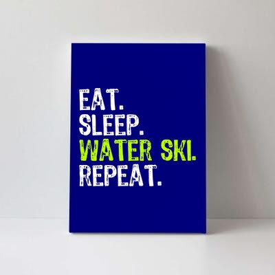 Eat Sleep Water Ski Repeat Skiing Skier Funny Waterski Funny Gift Canvas