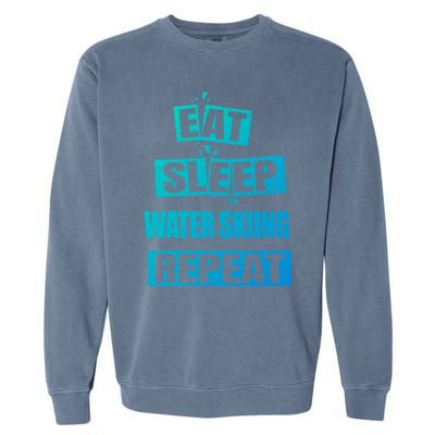 Eat Sleep Water Skiing Repeat Funny Water Skiing Great Gift Garment-Dyed Sweatshirt